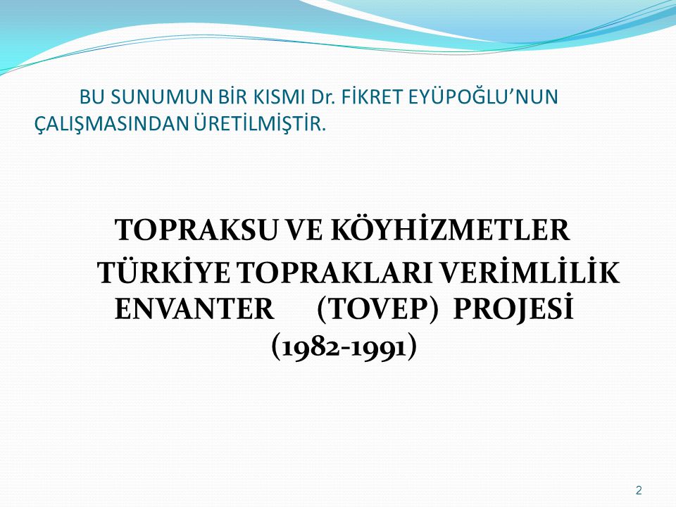 TÜRKİYE TOPRAKLARI VERİMLİLİK ENVANTER (TOVEP) PROJESİ ( )