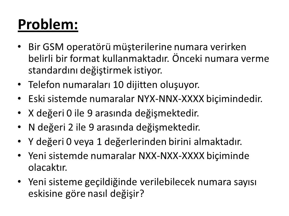 Problem: Bir GSM operatörü müşterilerine numara verirken belirli bir format kullanmaktadır. Önceki numara verme standardını değiştirmek istiyor.