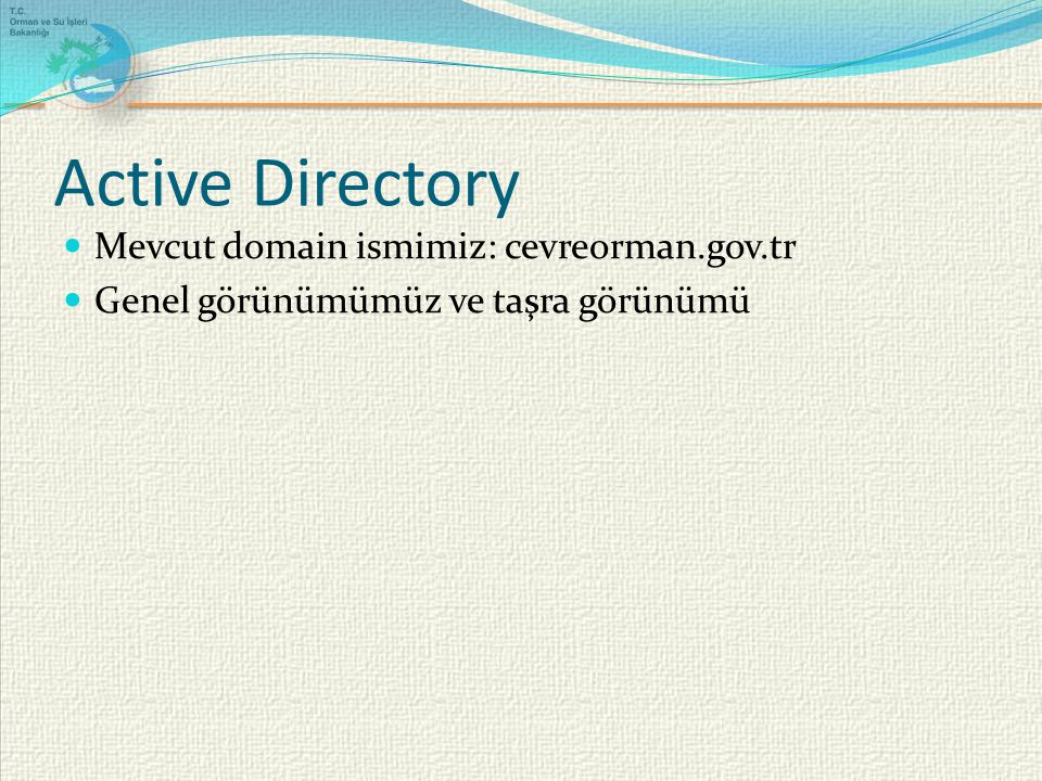 Active Directory Mevcut domain ismimiz: cevreorman.gov.tr