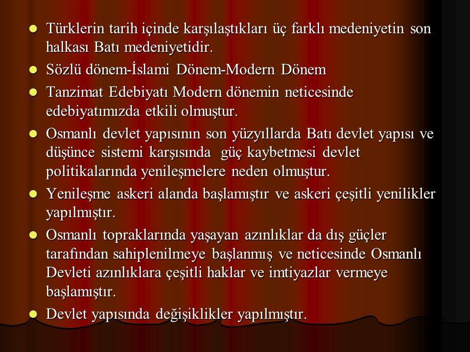 Türklerin tarih içinde karşılaştıkları üç farklı medeniyetin son halkası Batı medeniyetidir.