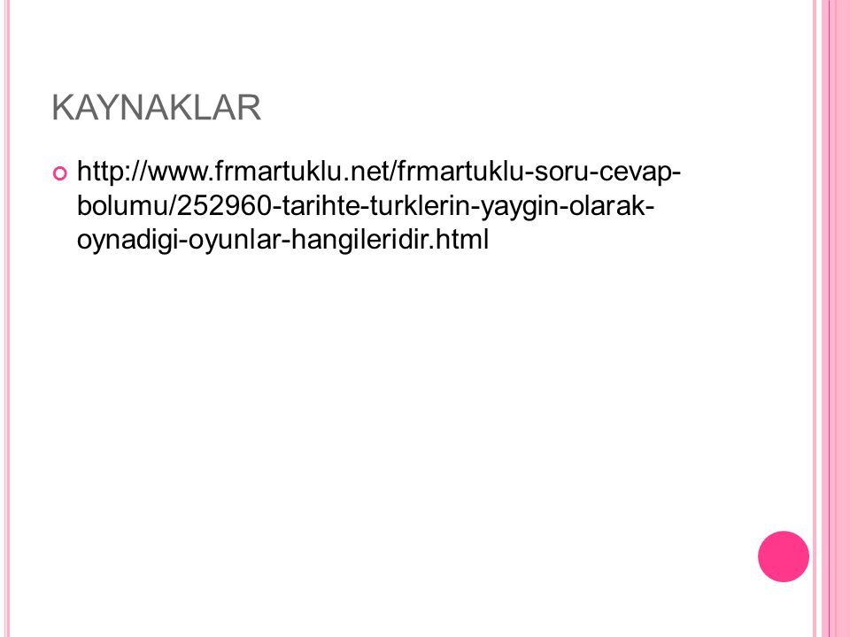KAYNAKLAR   turklerin-yaygin-olarak-oynadigi-oyunlar-hangileridir.html.