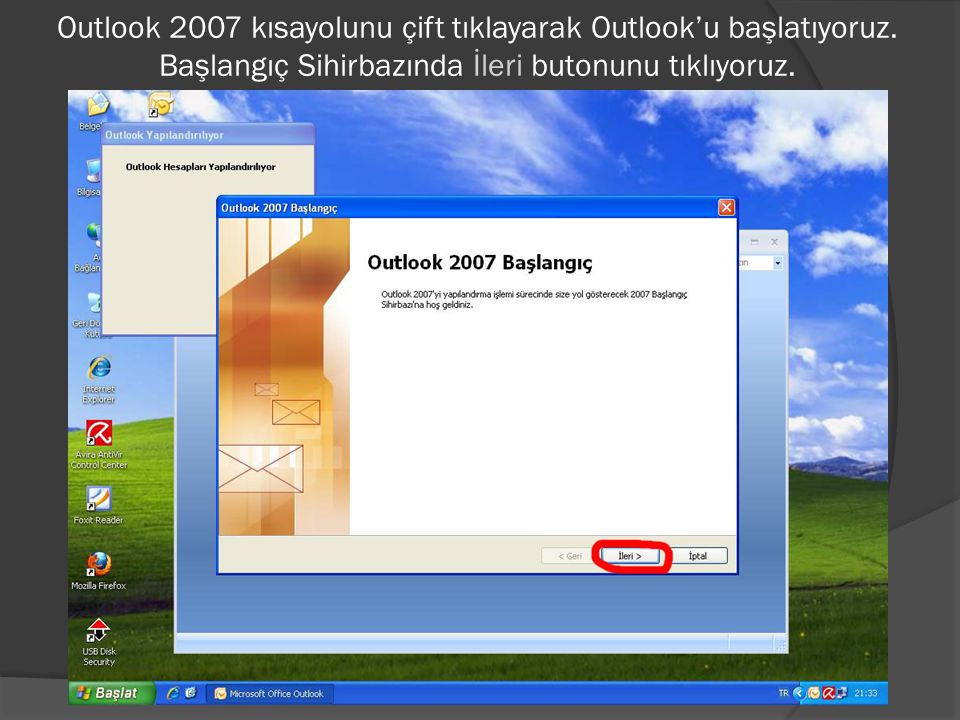 Outlook 2007 kısayolunu çift tıklayarak Outlook’u başlatıyoruz