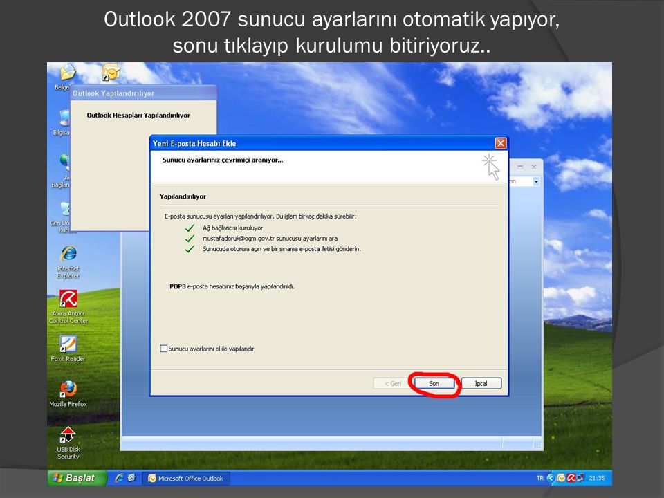 Outlook 2007 sunucu ayarlarını otomatik yapıyor, sonu tıklayıp kurulumu bitiriyoruz..