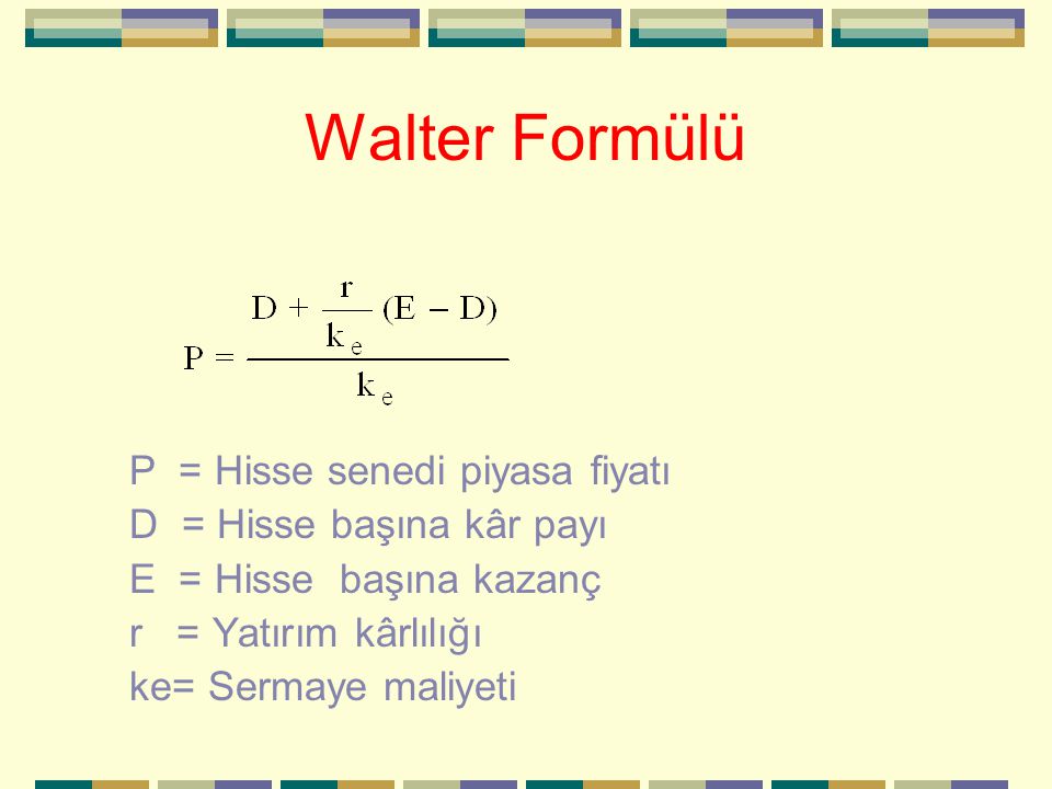 Walter Formülü P = Hisse senedi piyasa fiyatı