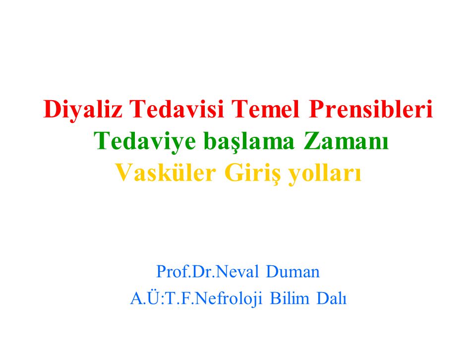 Prof.Dr.Neval Duman A.Ü:T.F.Nefroloji Bilim Dalı