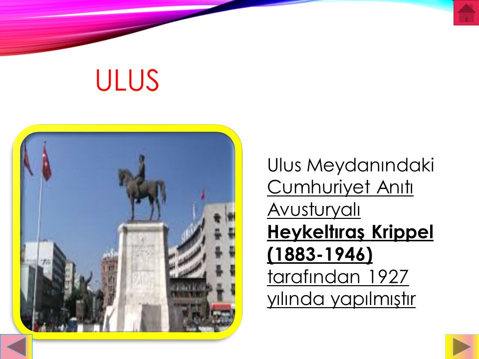 ulus Ulus Meydanındaki Cumhuriyet Anıtı Avusturyalı Heykeltıraş Krippel ( ) tarafından 1927 yılında yapılmıştır.