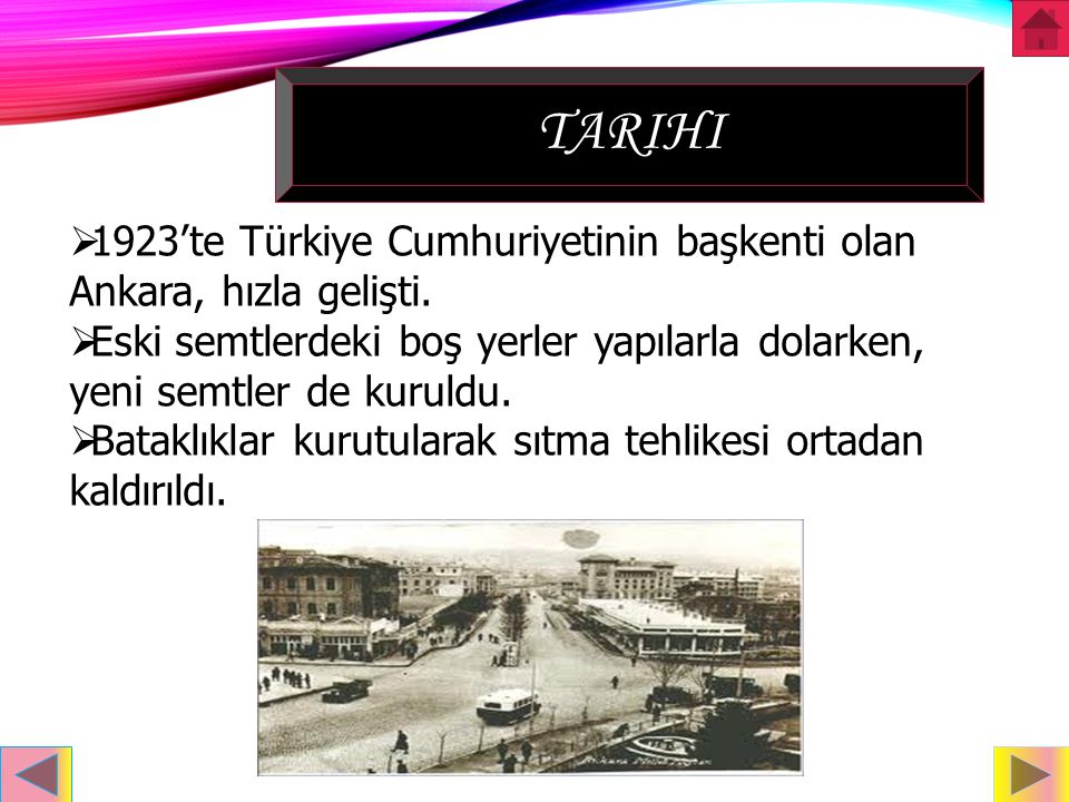 tarihi 1923’te Türkiye Cumhuriyetinin başkenti olan Ankara, hızla gelişti. Eski semtlerdeki boş yerler yapılarla dolarken, yeni semtler de kuruldu.