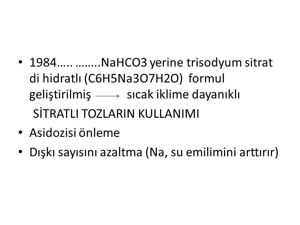 1984….. ……..NaHCO3 yerine trisodyum sitrat di hidratlı (C6H5Na3O7H2O) formul geliştirilmiş sıcak iklime dayanıklı
