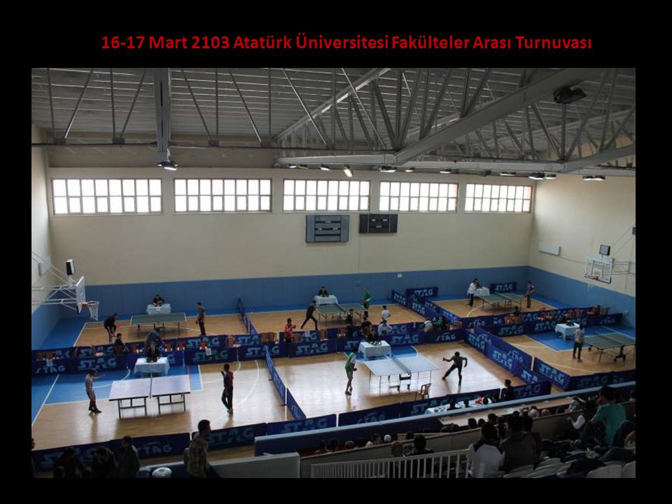 Mart 2103 Atatürk Üniversitesi Fakülteler Arası Turnuvası