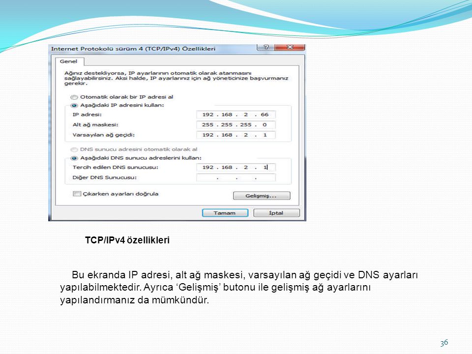 TCP/IPv4 özellikleri Bu ekranda IP adresi, alt ağ maskesi, varsayılan ağ geçidi ve DNS ayarları.