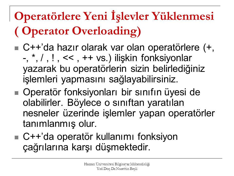 Operatörlere Yeni İşlevler Yüklenmesi ( Operator Overloading)