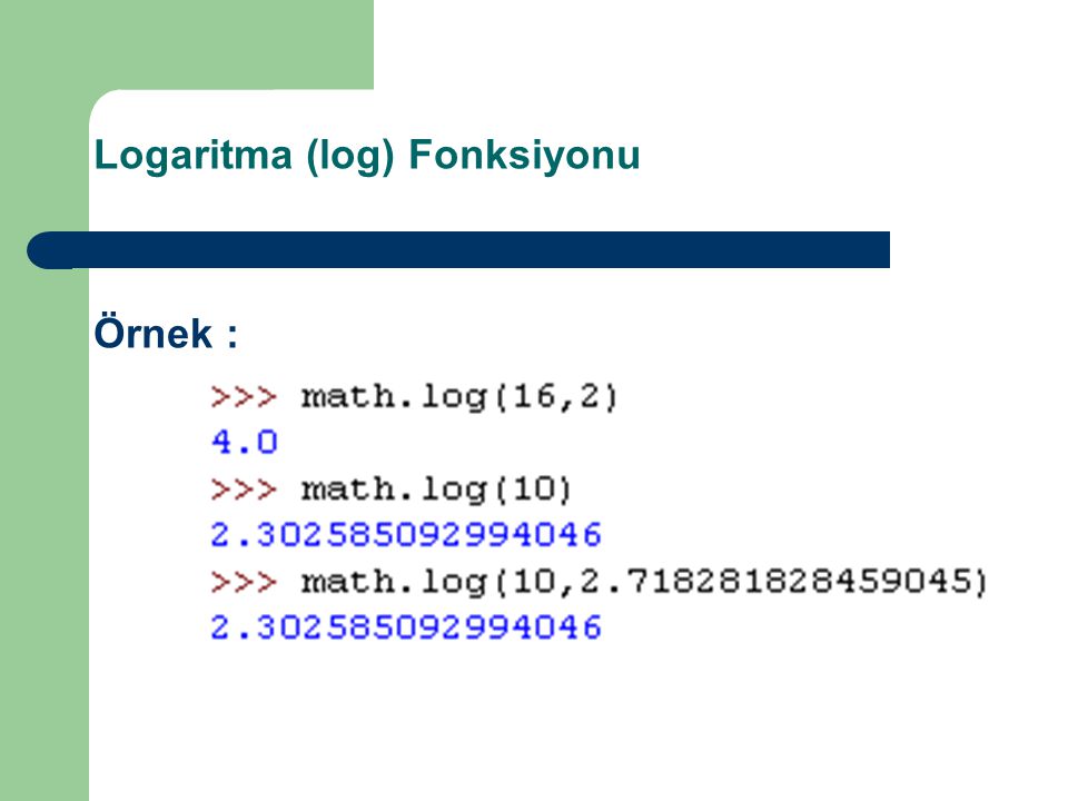 Logaritma (log) Fonksiyonu Örnek :