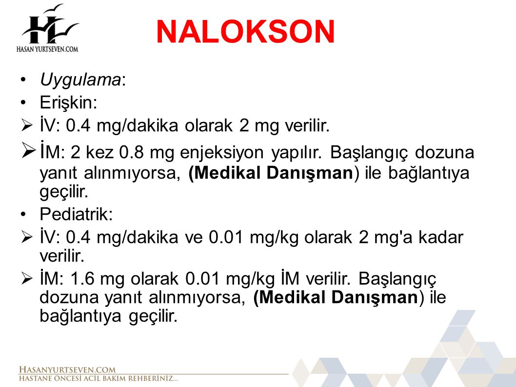 NALOKSON Uygulama: Erişkin: İV: 0.4 mg/dakika olarak 2 mg verilir.