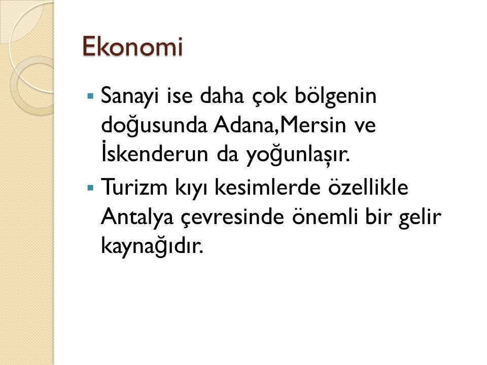 Ekonomi Sanayi ise daha çok bölgenin doğusunda Adana,Mersin ve İskenderun da yoğunlaşır.