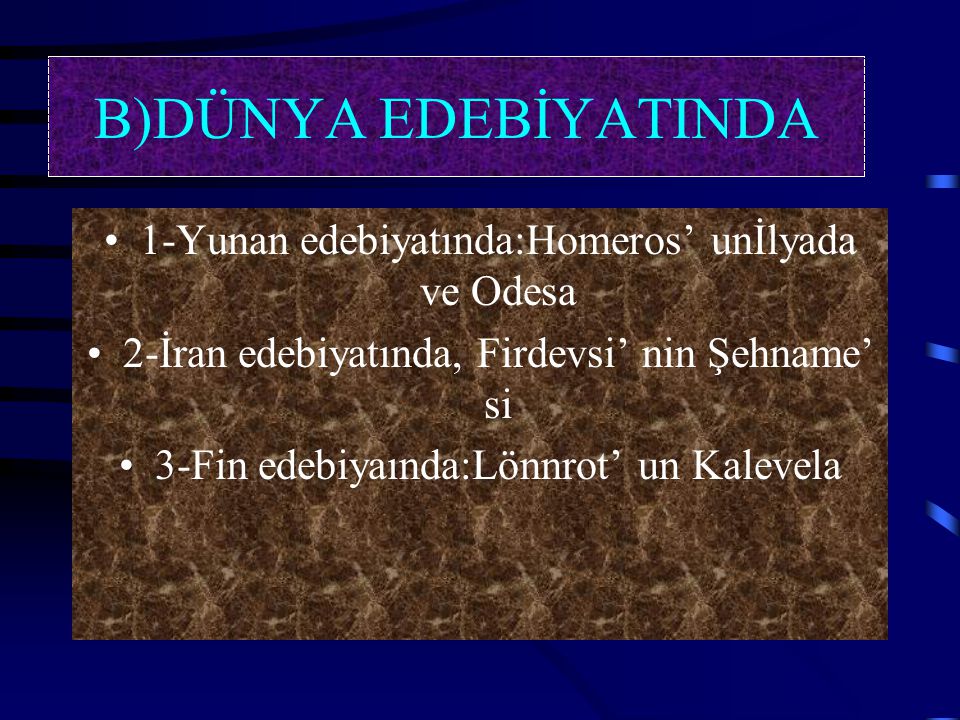 B)DÜNYA EDEBİYATINDA 1-Yunan edebiyatında:Homeros’ unİlyada ve Odesa