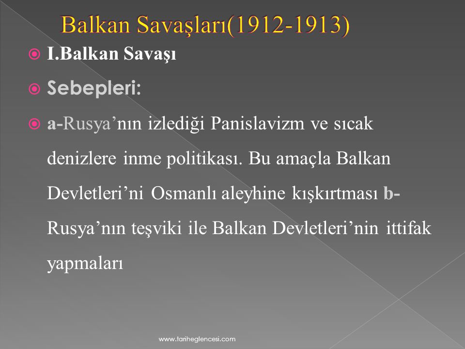 Balkan Savaşları( ) I.Balkan Savaşı Sebepleri: