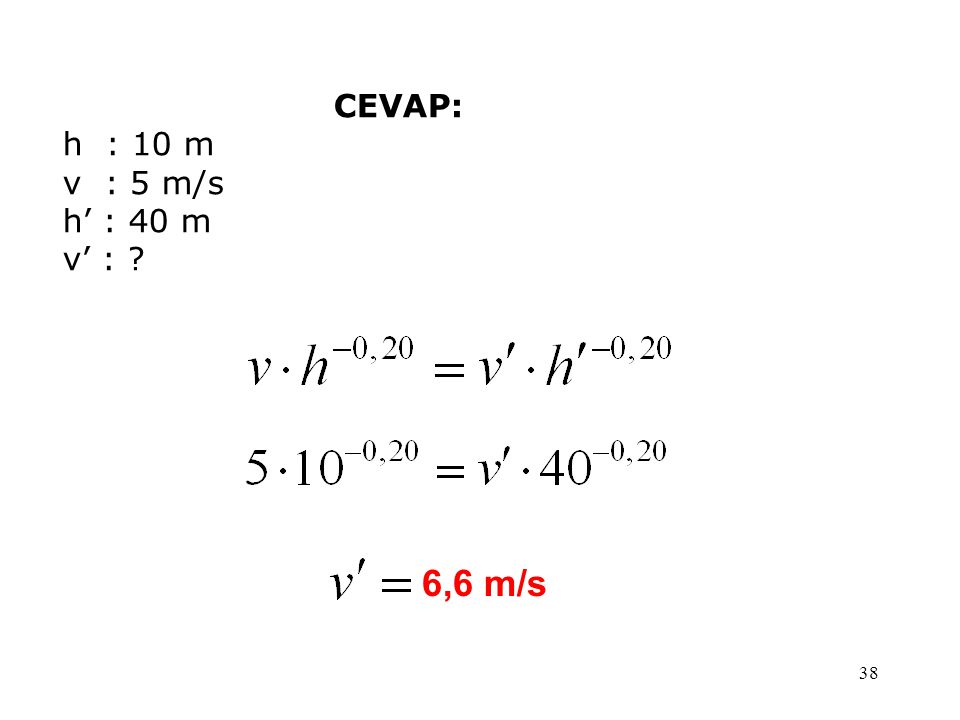 CEVAP: h : 10 m v : 5 m/s h’ : 40 m v’ : 6,6 m/s