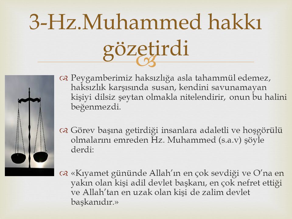 3-Hz.Muhammed hakkı gözetirdi