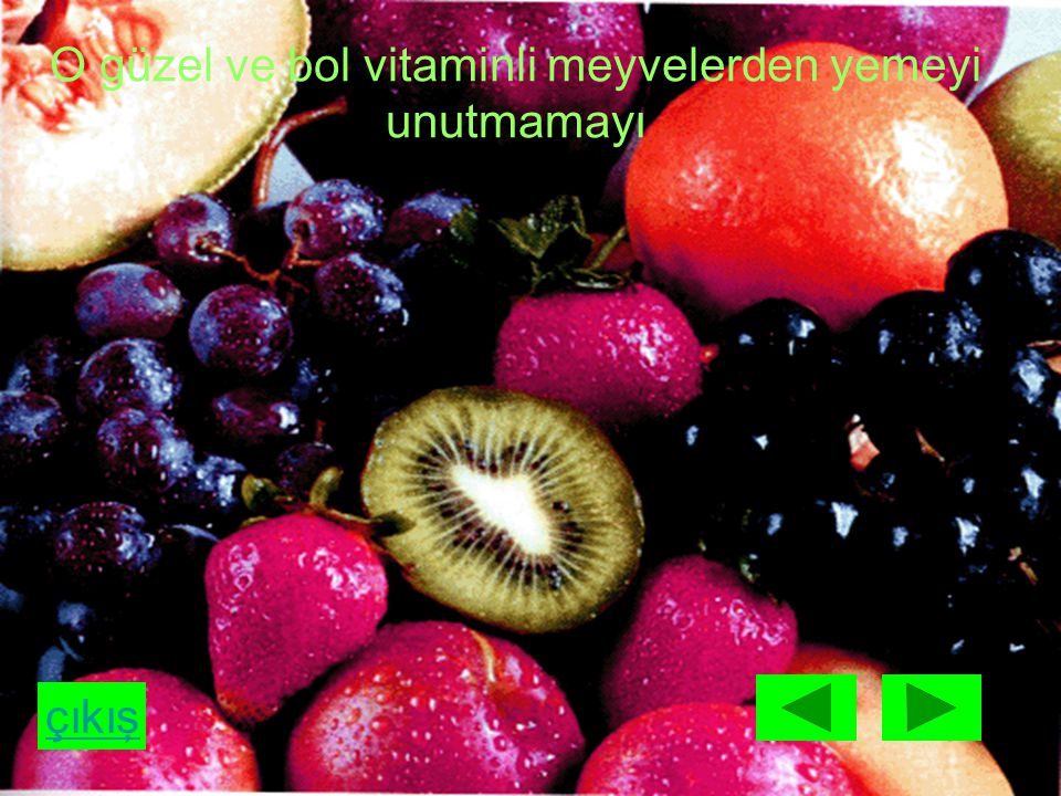 O güzel ve bol vitaminli meyvelerden yemeyi unutmamayı