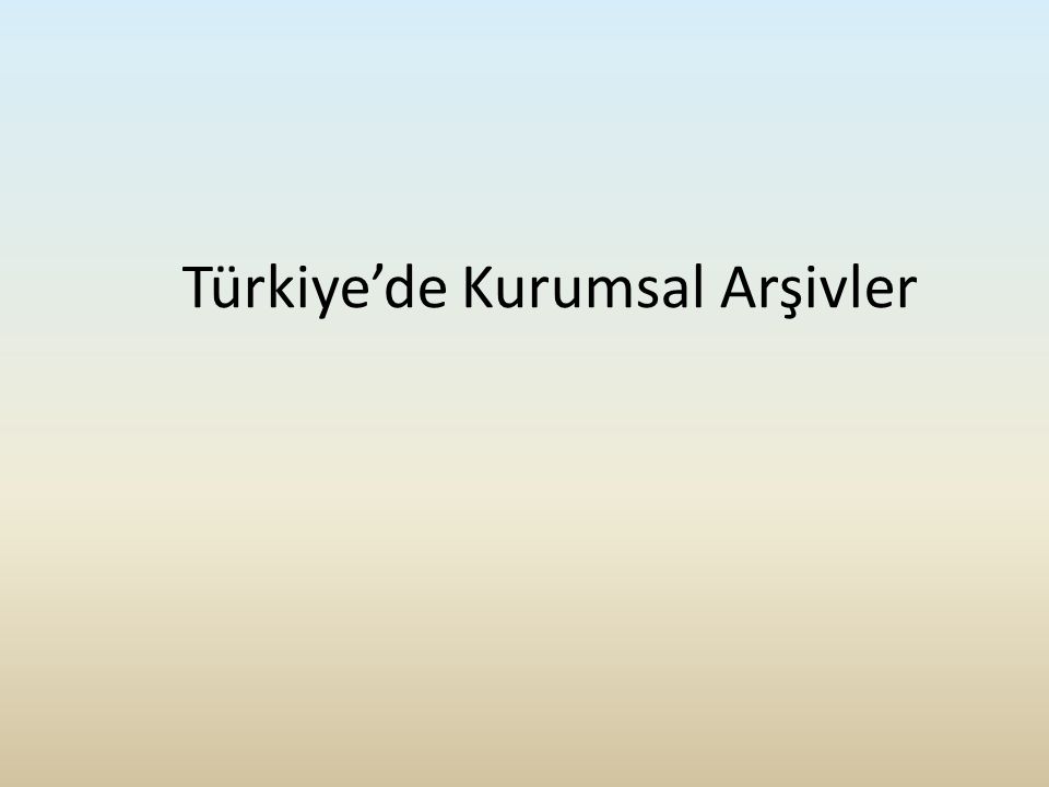 Türkiye’de Kurumsal Arşivler