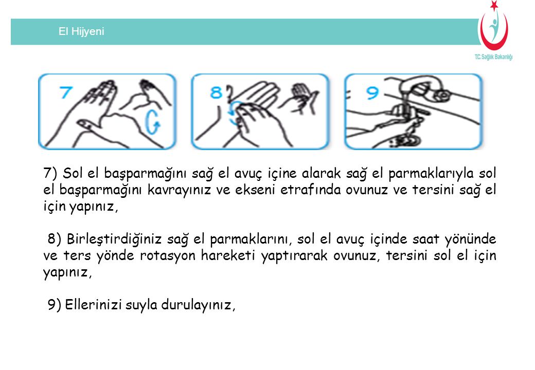 9) Ellerinizi suyla durulayınız,