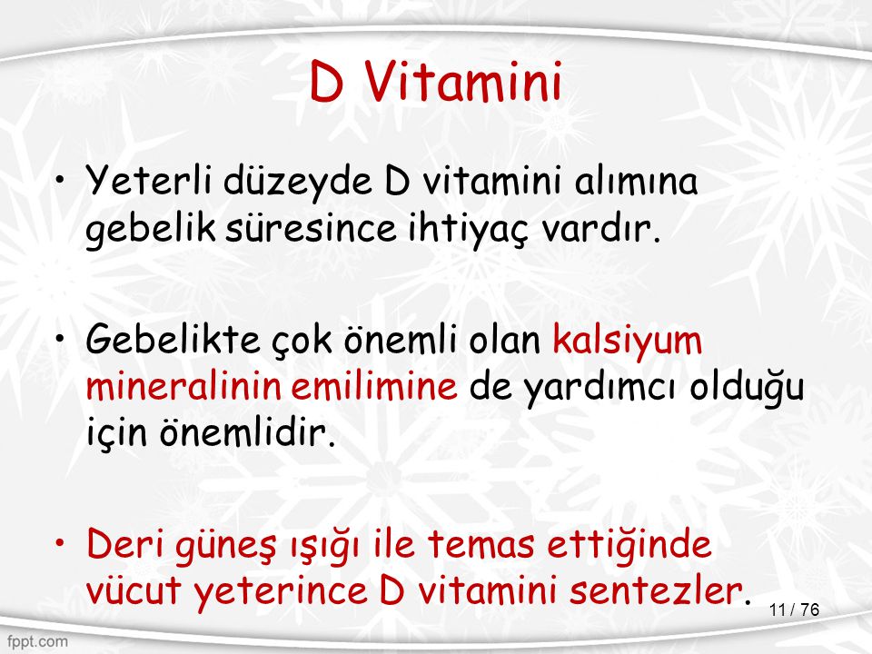 D Vitamini Yeterli düzeyde D vitamini alımına gebelik süresince ihtiyaç vardır.