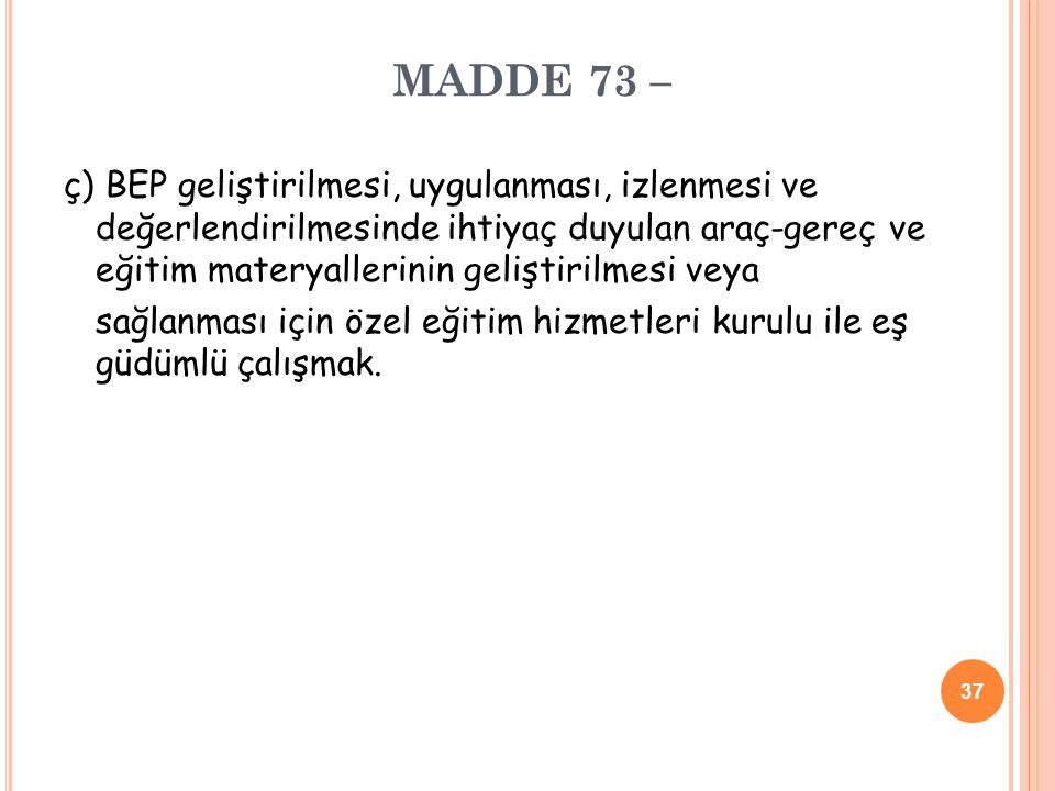 MADDE 73 –