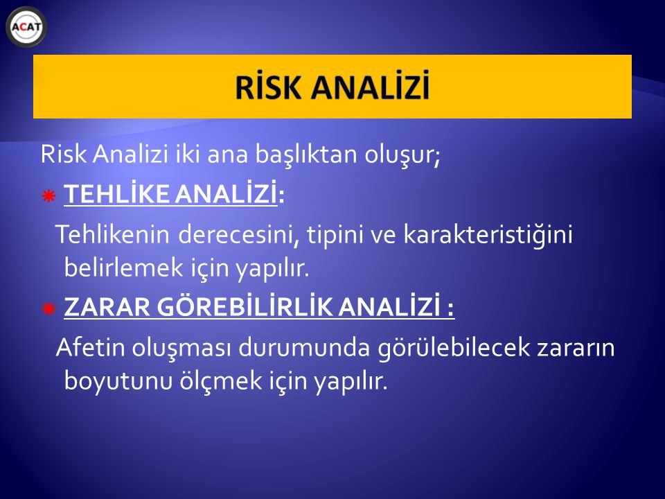 RİSK ANALİZİ Risk Analizi iki ana başlıktan oluşur; TEHLİKE ANALİZİ: