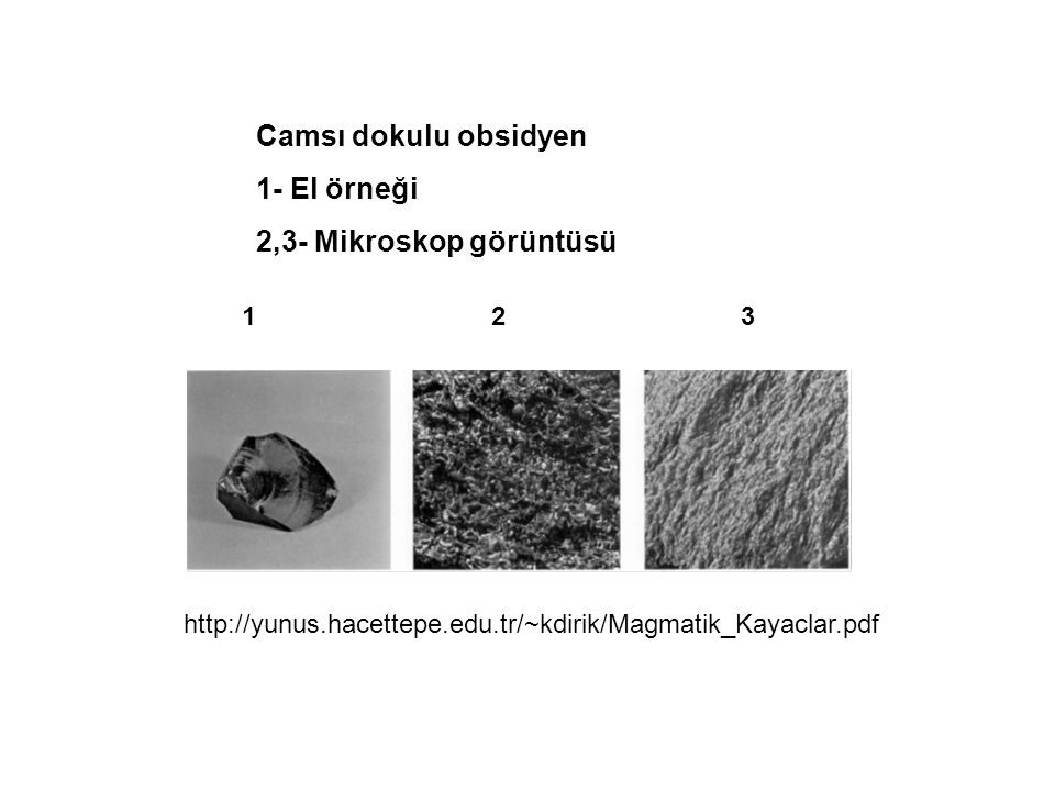 Camsı dokulu obsidyen 1- El örneği 2,3- Mikroskop görüntüsü 1 2 3