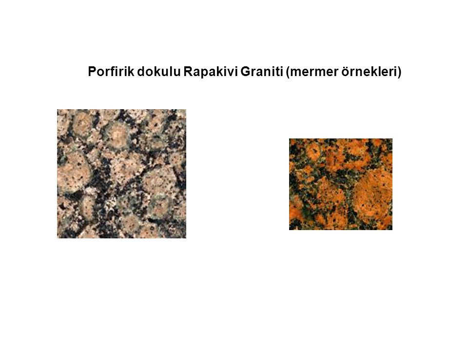 Porfirik dokulu Rapakivi Graniti (mermer örnekleri)