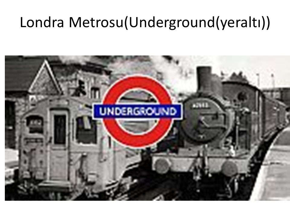 Londra Metrosu(Underground(yeraltı))