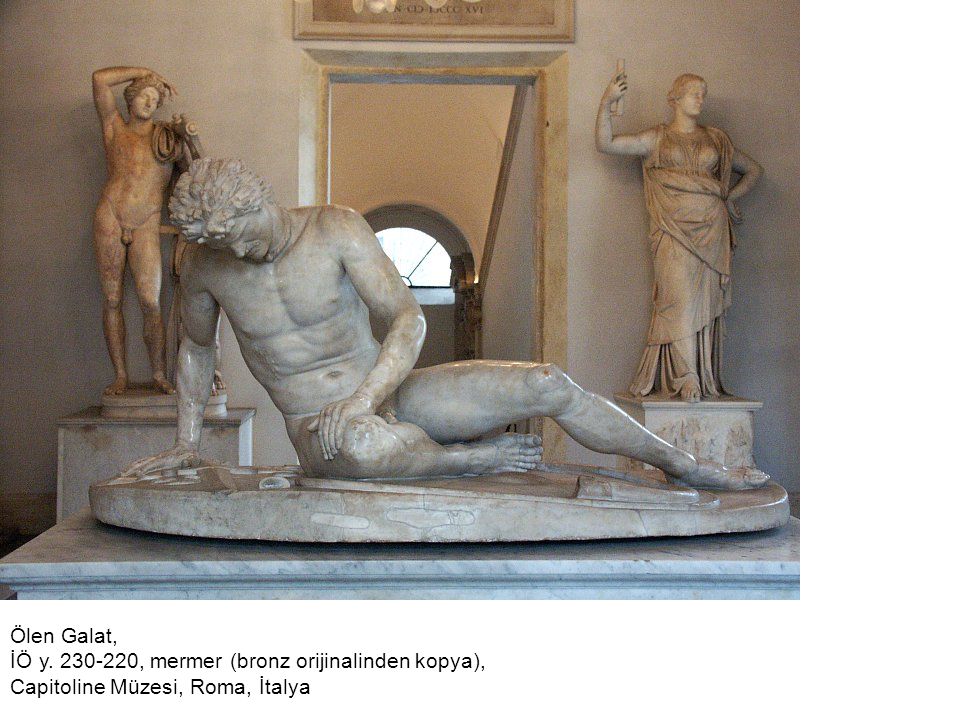Ölen Galat, İÖ y , mermer (bronz orijinalinden kopya), Capitoline Müzesi, Roma, İtalya