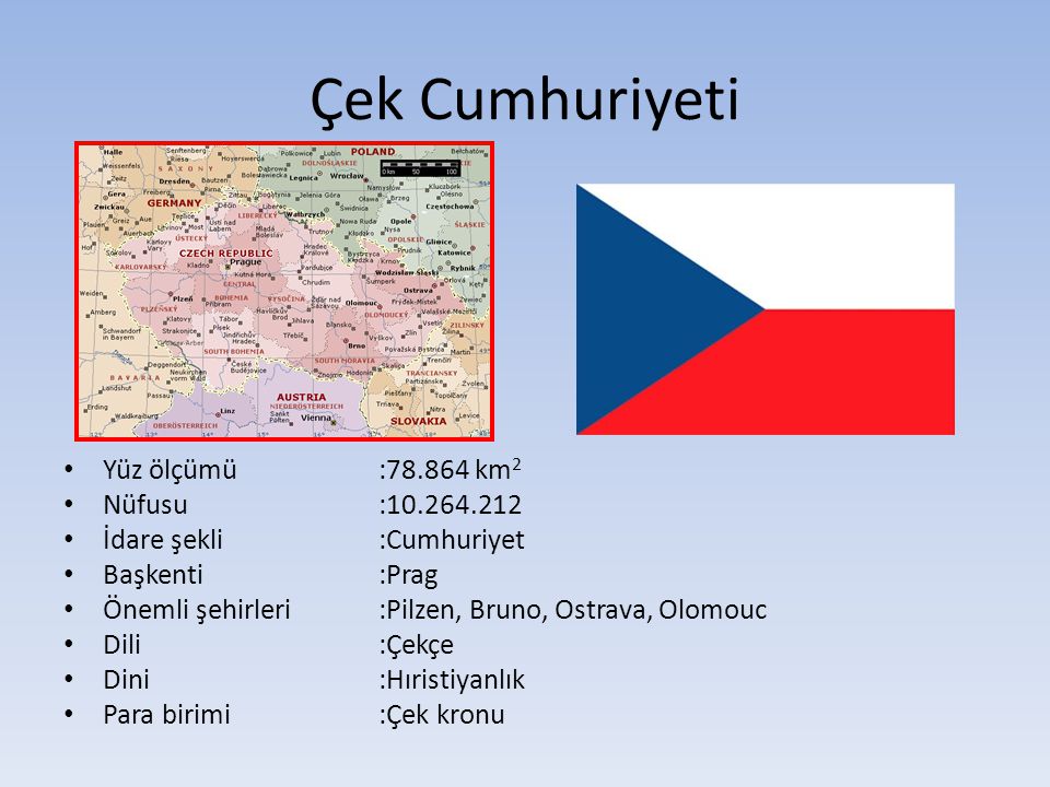 Çek Cumhuriyeti Yüz ölçümü : km2 Nüfusu :