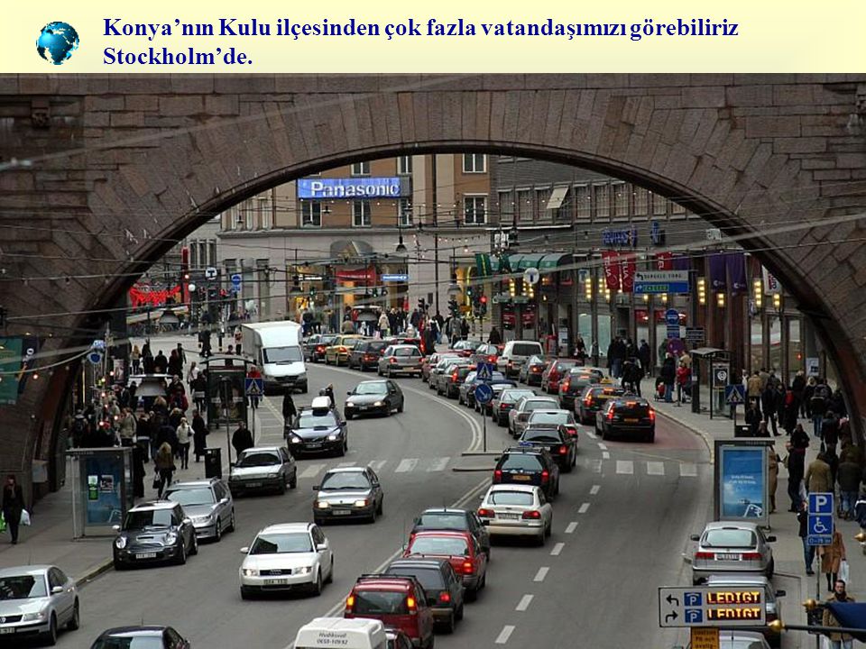 Konya’nın Kulu ilçesinden çok fazla vatandaşımızı görebiliriz Stockholm’de.