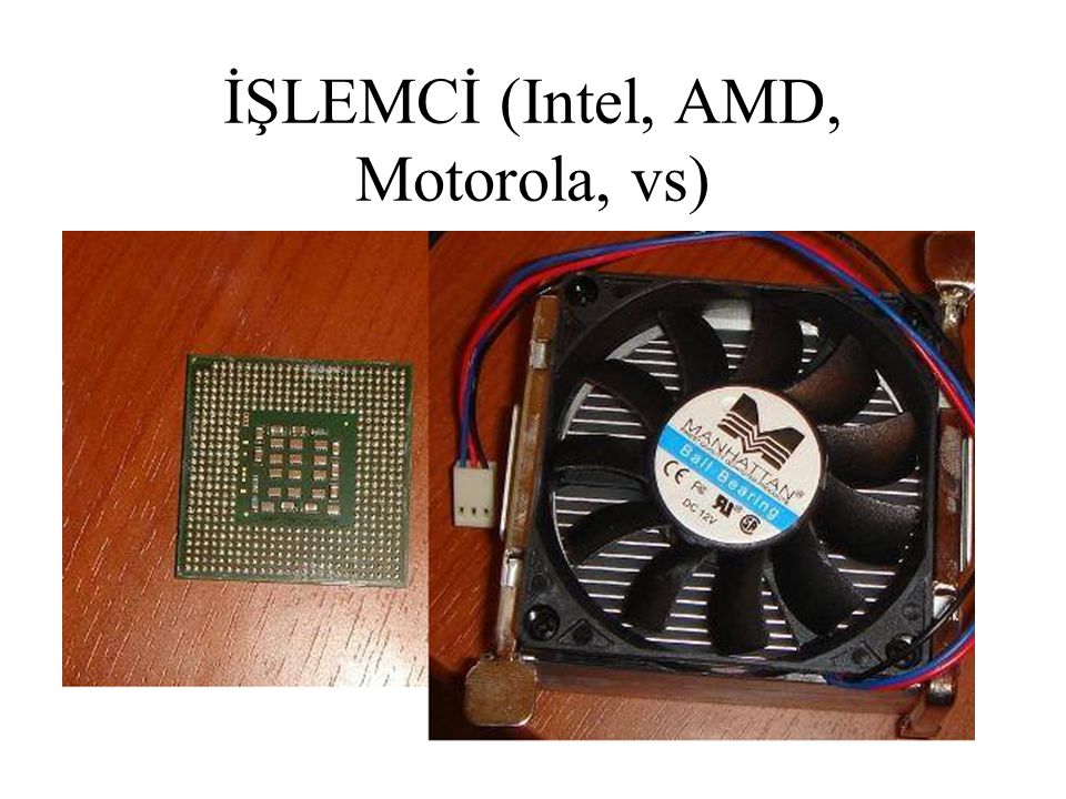 İŞLEMCİ (Intel, AMD, Motorola, vs)