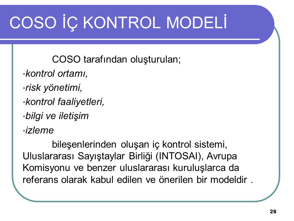 COSO İÇ KONTROL MODELİ COSO tarafından oluşturulan; kontrol ortamı,