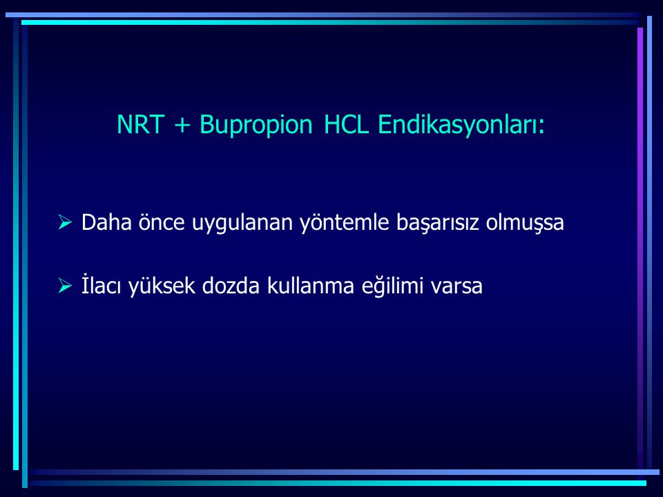 NRT + Bupropion HCL Endikasyonları: