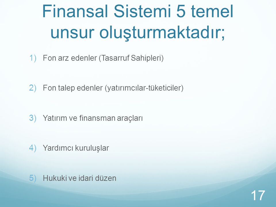 Finansal Sistemi 5 temel unsur oluşturmaktadır;