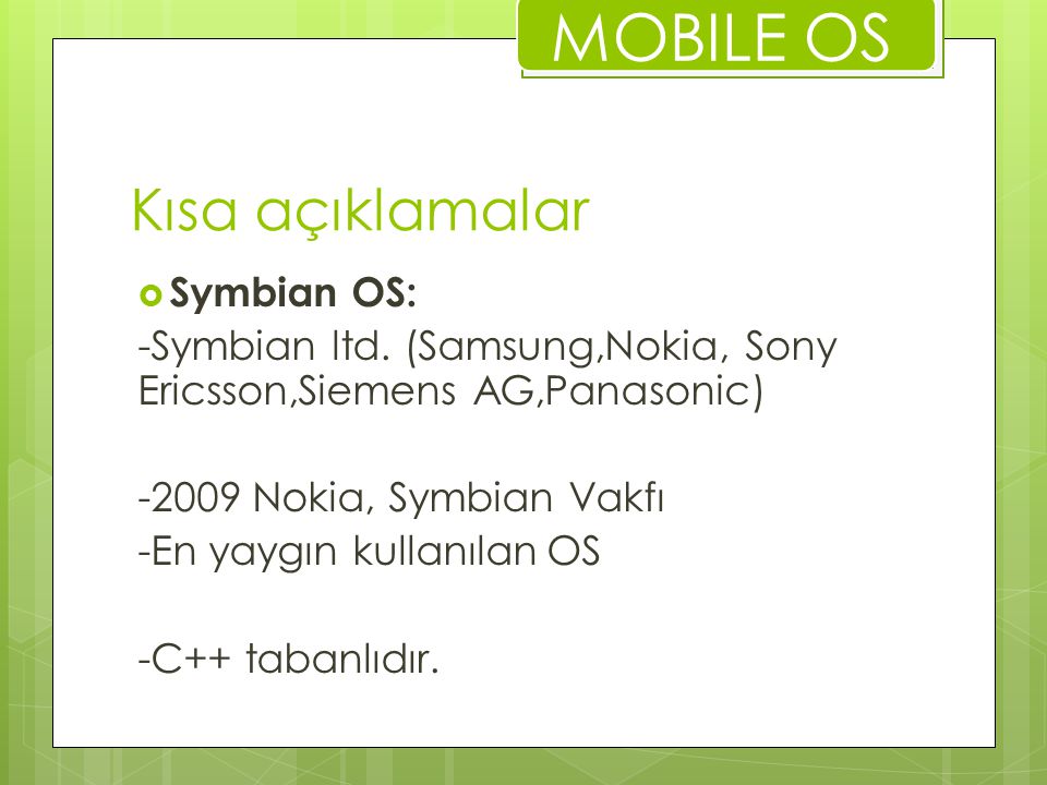 MOBILE OS Kısa açıklamalar Symbian OS: