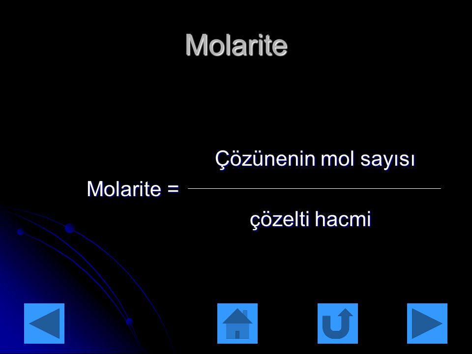 Molarite Çözünenin mol sayısı Molarite = çözelti hacmi