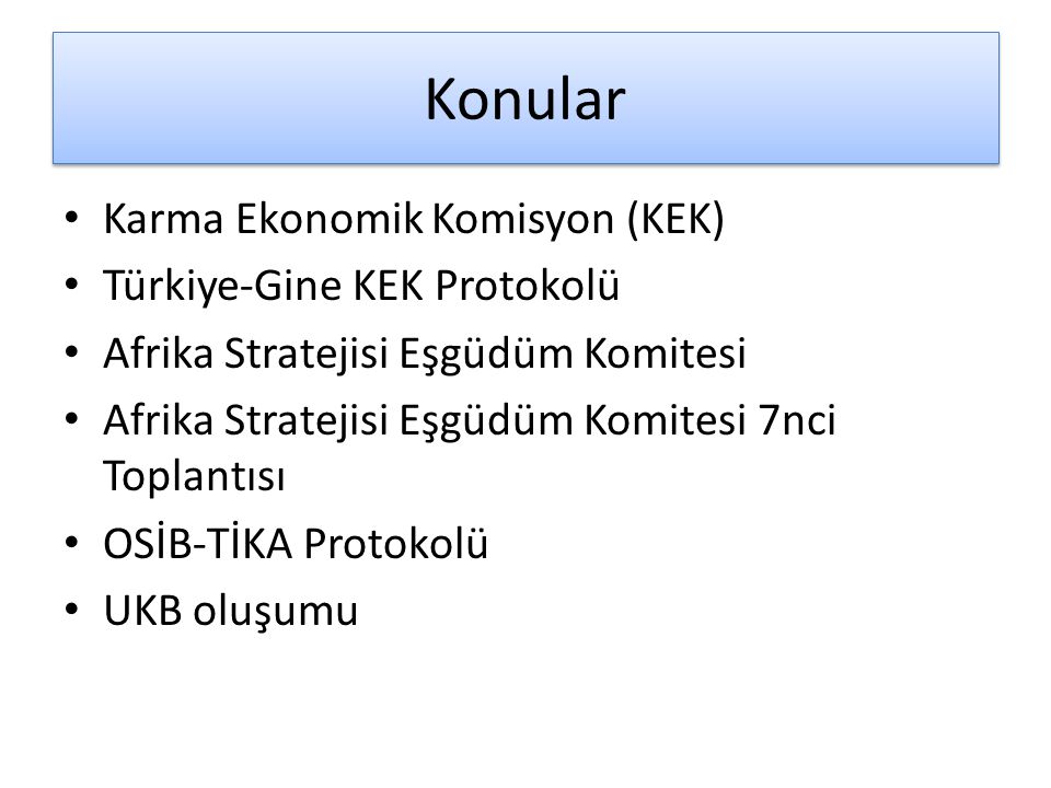Konular Karma Ekonomik Komisyon (KEK) Türkiye-Gine KEK Protokolü