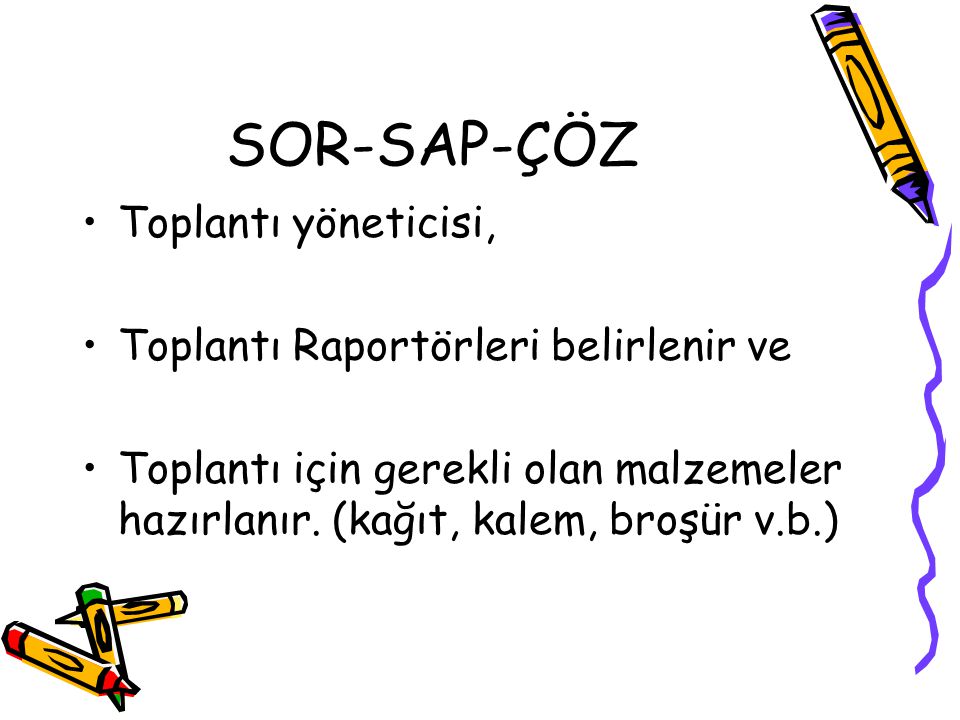 SOR-SAP-ÇÖZ Toplantı yöneticisi, Toplantı Raportörleri belirlenir ve