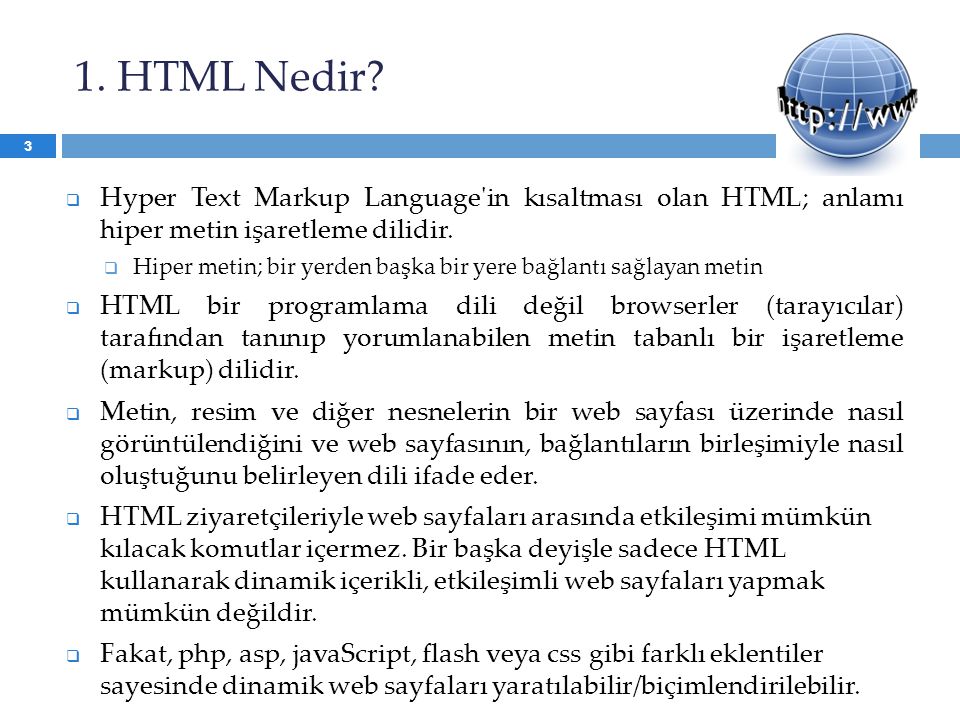 1. HTML Nedir Hyper Text Markup Language in kısaltması olan HTML; anlamı hiper metin işaretleme dilidir.