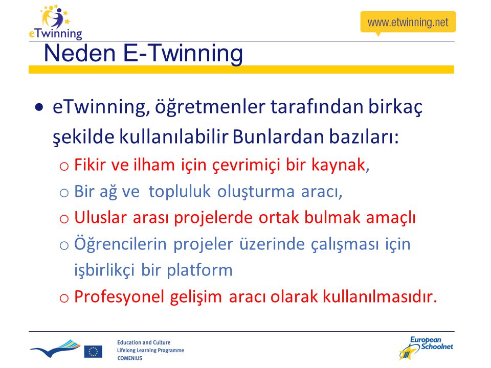 Neden E-Twinning eTwinning, öğretmenler tarafından birkaç şekilde kullanılabilir Bunlardan bazıları: