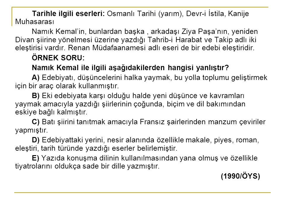 Tarihle ilgili eserleri: Osmanlı Tarihi (yarım), Devr-i İstila, Kanije Muhasarası