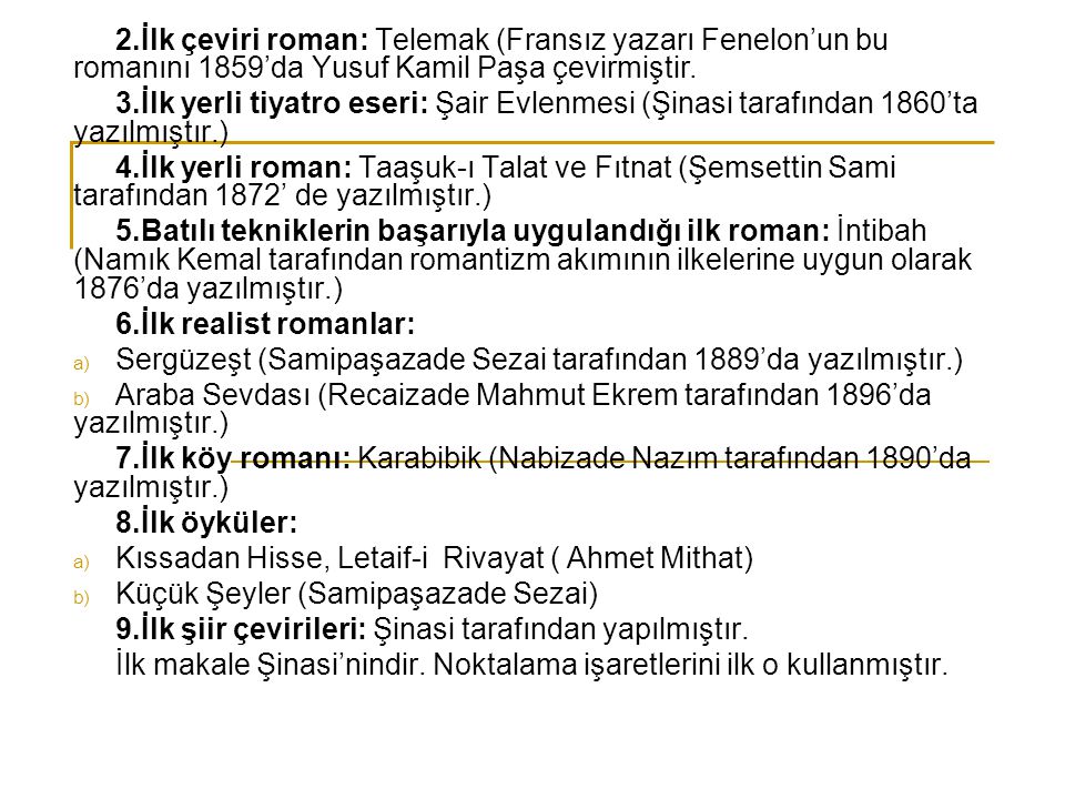 2.İlk çeviri roman: Telemak (Fransız yazarı Fenelon’un bu romanını 1859’da Yusuf Kamil Paşa çevirmiştir.