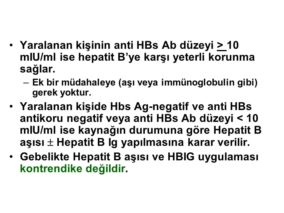 Gebelikte Hepatit B aşısı ve HBIG uygulaması kontrendike değildir.