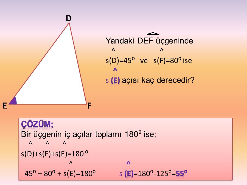 D E F Yandaki DEF üçgeninde ^ ^ s(D)=45⁰ ve s(F)=80⁰ ise ^