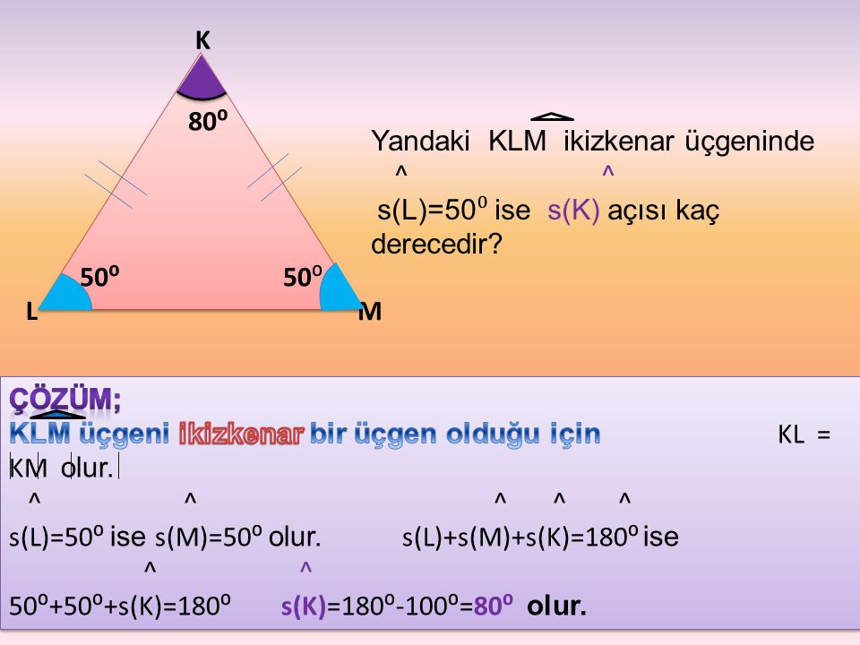 Yandaki KLM ikizkenar üçgeninde ^ ^ 80⁰