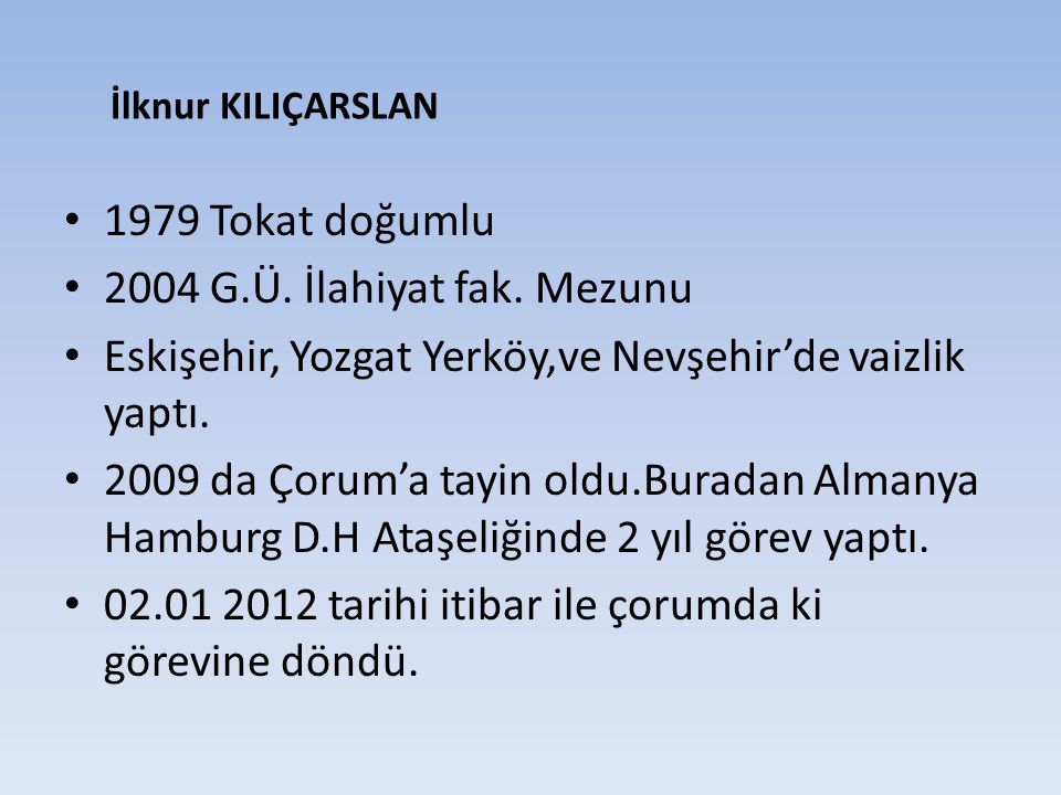 Eskişehir, Yozgat Yerköy,ve Nevşehir’de vaizlik yaptı.